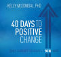 40 Days to Positive Change: Daily Support to Create a New Habit