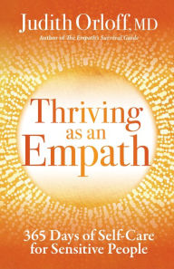 Title: Thriving as an Empath: 365 Days of Self-Care for Sensitive People, Author: Judith Orloff