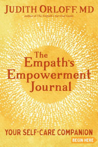 Title: The Empath's Empowerment Journal: Your Self-Care Companion, Author: Judith Orloff