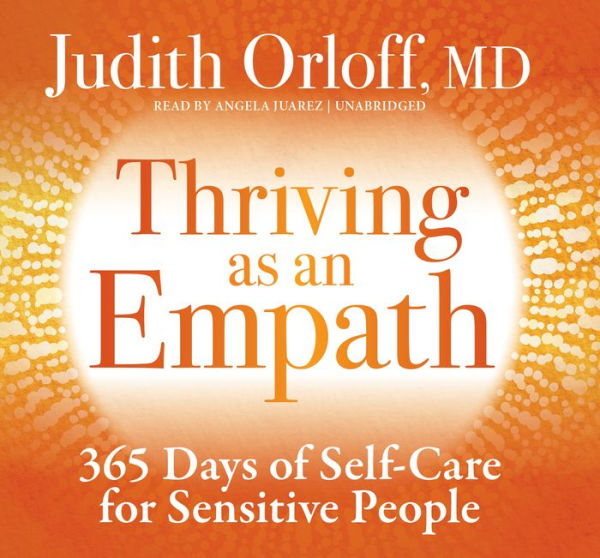 Thriving as an Empath: 365 Days of Self-Care for Sensitive People