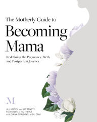 Google books epub download The Motherly Guide to Becoming Mama: Redefining the Pregnancy, Birth, and Postpartum Journey