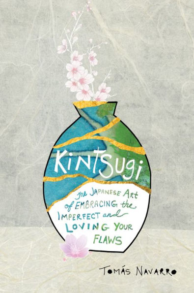 Kintsugi: the Japanese Art of Embracing Imperfect and Loving Your Flaws