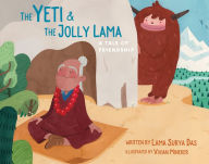 Title: The Yeti and the Jolly Lama: A Tale of Friendship, Author: Lama Surya Das