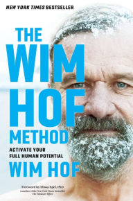 Title: The Wim Hof Method: Activate Your Full Human Potential, Author: Wim Hof
