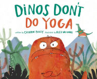 Title: Dinos Don't Do Yoga, Author: Catherine Bailey