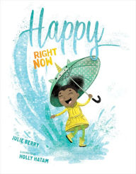 Title: Happy Right Now, Author: Julie Berry