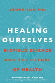 Free e books to downloads Healing Ourselves: Biofield Science and the Future of Health by  CHM 9781683644330