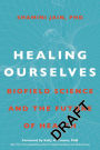 Healing Ourselves: Biofield Science and the Future of Health