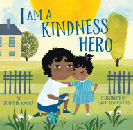 Title: I Am a Kindness Hero, Author: Jennifer Adams