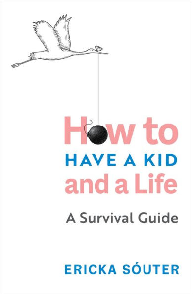 How to Have A Kid and Life: Survival Guide
