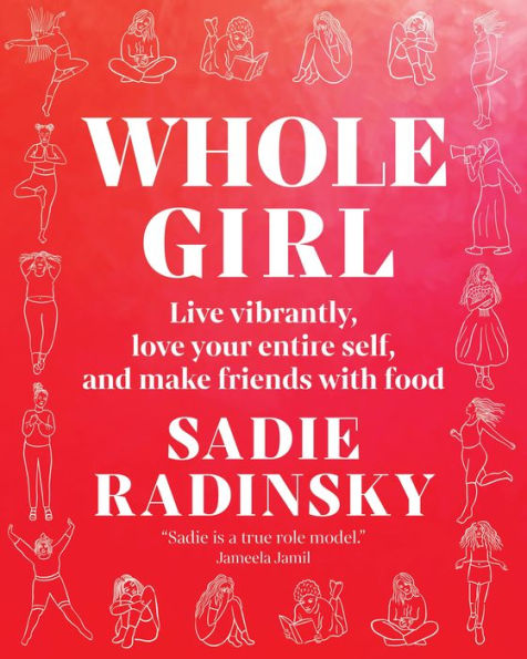 Whole Girl: Live Vibrantly, Love Your Entire Self, and Make Friends with Food