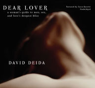 Title: Dear Lover: A Woman's Guide to Men, Sex, and Love's Deepest Bliss, Author: David Deida