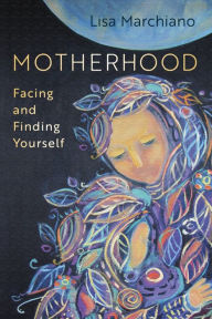 Books to download on ipod nano Motherhood: Facing and Finding Yourself in English by Lisa Marchiano 9781683646662 PDB iBook DJVU