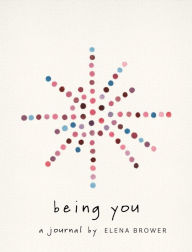 Title: Being You: A Journal, Author: Elena Brower