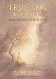 Books in english free download pdf Trusting the Gold: Uncovering Your Natural Goodness