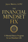 The Financial Mindset Fix: A Mental Fitness Program for an Abundant Life