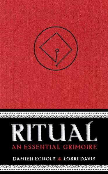 Ritual: An Essential Grimoire