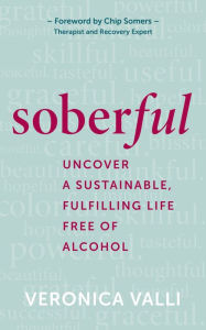 Mobi books download Soberful: Uncover a Sustainable, Fulfilling Life Free of Alcohol PDF ePub DJVU by 