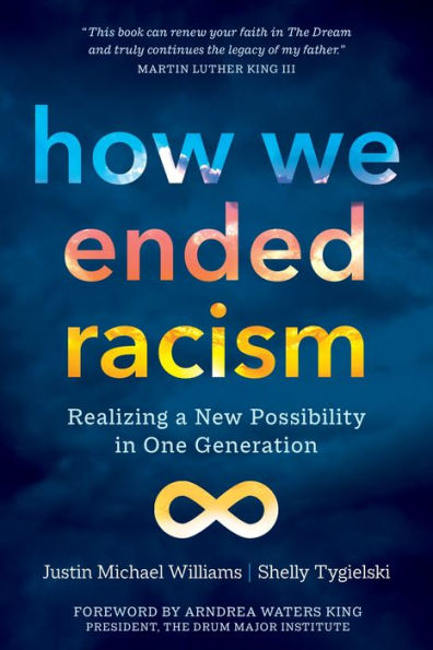 How We Ended Racism: Realizing a New Possibility in One Generation