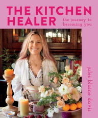 Title: The Kitchen Healer: The Journey to Becoming You, Author: Jules Blaine Davis
