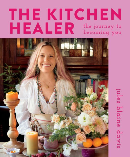 The Kitchen Healer: Journey to Becoming You