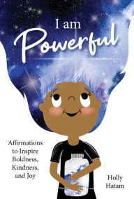 Title: I Am Powerful: Affirmations to Inspire Boldness, Kindness, and Joy, Author: Holly Hatam