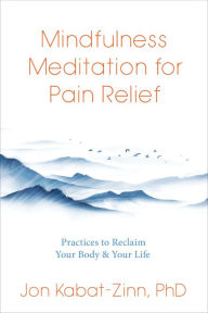 Download ebook for ipod Mindfulness Meditation for Pain Relief: Practices to Reclaim Your Body and Your Life 9781683649380 PDF DJVU PDB