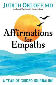 Pdf files ebooks free download Affirmations for Empaths: A Year of Guided Journaling (English literature) by Judith Orloff