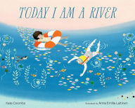 Title: Today I Am a River, Author: Kate Coombs