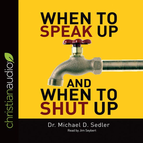 When to Speak Up & When to Shut Up: Principles for Conversations You Won't Regret