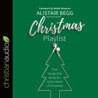 Title: Christmas Playlist: Four Songs that bring you to the heart of Christmas, Author: Alistair Begg