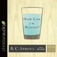 Title: How Can I Be Blessed?, Author: R. C. Sproul