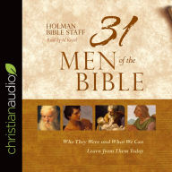 Title: 31 Men of the Bible: Who They Were and What We Can Learn from Them Today, Author: Holman Bible Staff