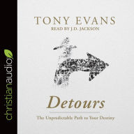 Title: Detours: The Unpredictable Path to Your Destiny, Author: Tony Evans