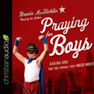 Title: Praying for Boys: Asking God for the Things They Need Most, Author: Brooke McGlothlin