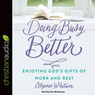 Title: Doing Busy Better: Enjoying God's Gifts of Work and Rest, Author: Glynnis Whitwer