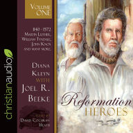 Title: Reformation Heroes Volume One: 1140 - 1572 Martin Luther, William Tyndale, John Knox and many more, Author: Diana Kleyn