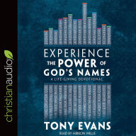 Title: Experience the Power of God's Names: A Life-Giving Devotional, Author: Tony Evans