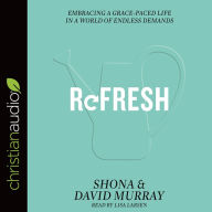 Title: Refresh: Embracing a Grace-Paced Life in a World of Endless Demands, Author: David Murray