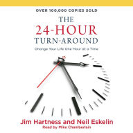 Title: The 24-Hour Turn-Around: Change Your Life One Hour at a Time, Author: Jim Hartness