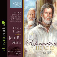 Title: Reformation Heroes Volume Two: 1522 - 1629 John Calvin, Theodore Beza, The Anabaptists, and many more, Author: Diana Kleyn