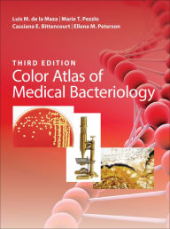 Title: Color Atlas of Medical Bacteriology, Author: Luis M. de la Maza