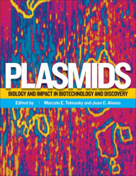 Title: Plasmids: Biology and Impact in Biotechnology and Discovery, Author: Marcelo E. Tolmasky
