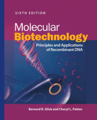 Title: Molecular Biotechnology: Principles and Applications of Recombinant DNA, Author: Bernard R. Glick