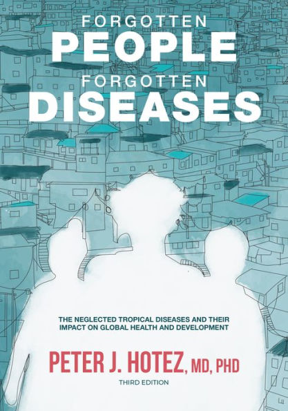 Forgotten People, Diseases: The Neglected Tropical Diseases and Their Impact on Global Health Development