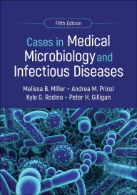 Title: Cases in Medical Microbiology and Infectious Diseases, Author: Melissa B. Miller