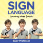 Sign Language Workbook for Kids - Learning Made Simple