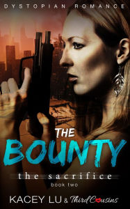 Title: The Bounty - The Sacrifice (Book 2) Dystopian Romance: Dystopian Romance Series, Author: Third Cousins