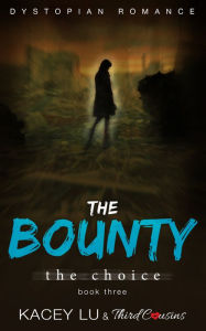 Title: The Bounty - The Choice (Book 3) Dystopian Romance: Dystopian Romance Series, Author: Third Cousins