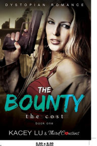 Title: The Bounty - The Cost (Book 1) Dystopian Romance, Author: Third Cousins